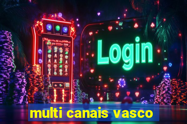 multi canais vasco